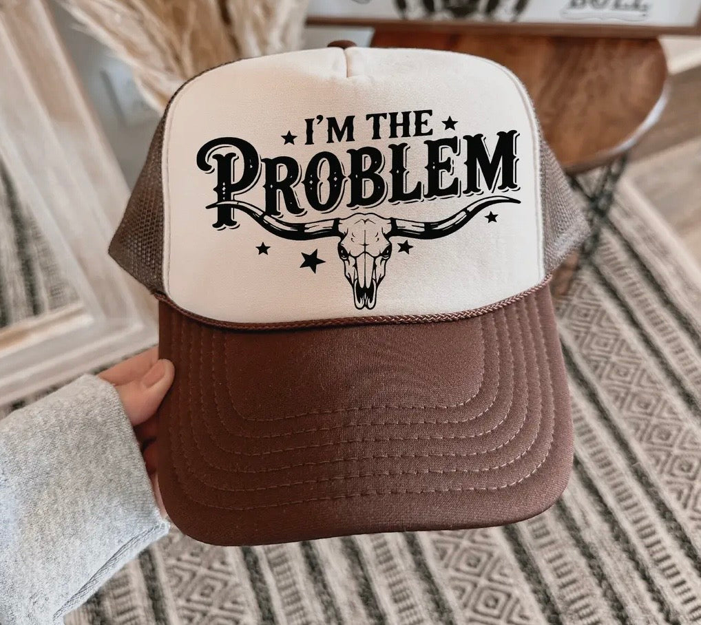I’m the Problem Trucker Hat