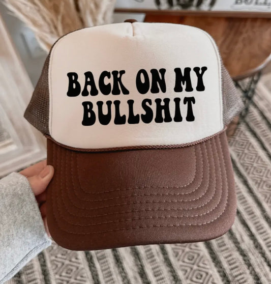 Back On My Bull***t Trucker Hat